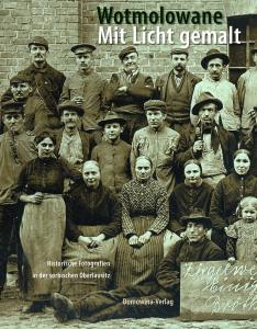Zwei Bildbände mit historischen Fotografien der Lausitz von ihren Anfängen bis in die 1930-er Jahre erschienen Zwei Bildbände mit historischen Fotografien der Lausitz von ihren Anfängen bis in die 1930-er Jahre erschienen