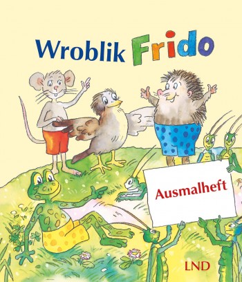 Wroblik Frido Ausmalheft/ Wumolowanski zešiwk / Wumólowański zešywk
