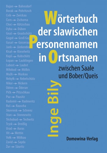 Wörterbuch der slawischen Personennamen in Ortsnamen zwischen Saale und Bober/Queis