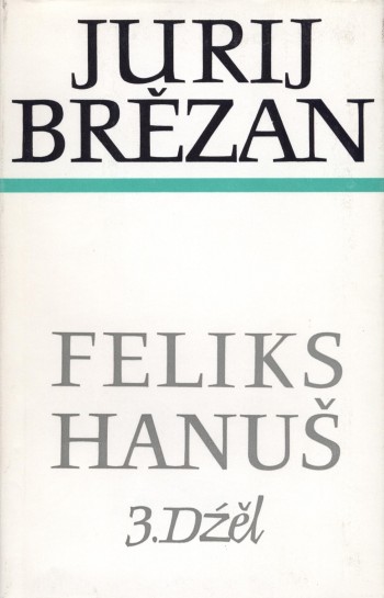 Brězan 6, Feliks Hanuš, 3. dźěl - Zhromadźene spisy 