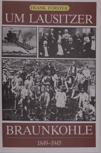 Um Lausitzer Braunkohle 1849-1945