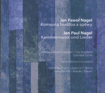CD Jan Paul Nagel – Kammermusik und Lieder / Jan Pawoł Nagel – Komorna hudźba a spěwy