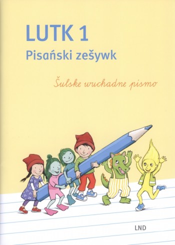 Lutk 1 • Pisański zešywk. Šulske wuchadne pismo