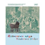 Źiśetstwo něga • Kinderzeit früher