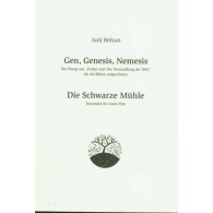 Gen, Genesis, Nemesis / Die Schwarze Mühle