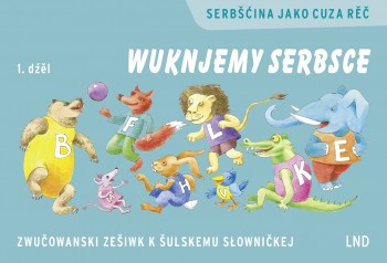Wuknjemy serbsce − zwučowanski zešiwk k šulskemu słowničkej • 1. dźěl
