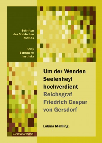 Um der Wenden Seelenheyl hochverdient ─ Reichsgraf Friedrich Caspar von Gersdorf • E-Book