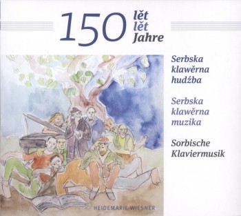 CD 150 lět ─ Serbska klawěrna hudźba / 150 Jahre ─ Sorbische Klaviermusik / 150 lět ─ Serbska klawěrna muzika