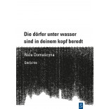 Die dörfer unter wasser sind in deinem kopf beredt 