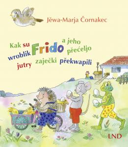 Zu Ostern ein weiteres »Wroblik Frido-Buch« in sorbischer Sprache